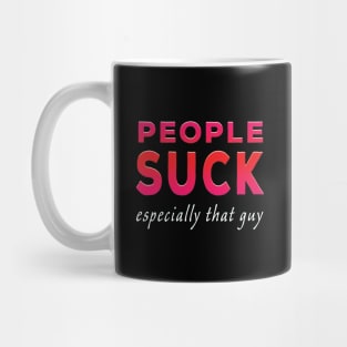 People Suck Especially That Guy Red Tone Mug